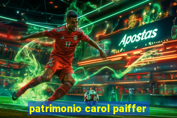 patrimonio carol paiffer